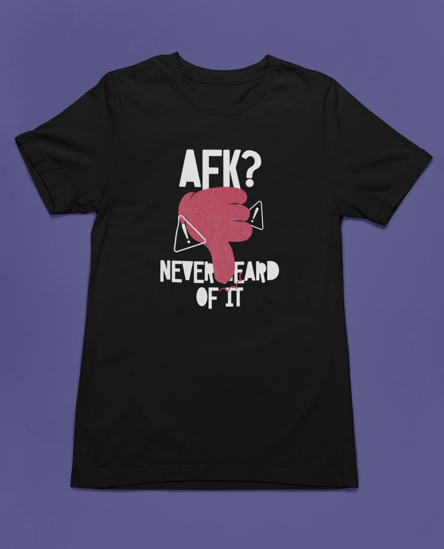 AFK? Never heard of it – Gamer T-Shirt für Fokus-Mode – schwarz T-Shirt als flatlay-Mockup, modernes Gaming-Design und hochwertiges Produktfoto.